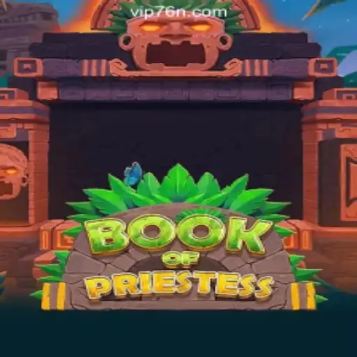 Exploring the Enchanting World of BookOfPriestess Slots on the 76N.COM Platform