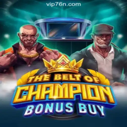 Exploring TheBeltOfChampionBonusBuy: A Thrilling Gaming Experience on the 76N.COM Platform